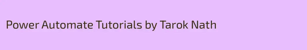 Power Automate Tutorials by Tarok Nath